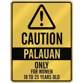 CAUTION  PALAUAN ONLY FOR WOMEN 18 TO 25 YEARS OLD  PARKING SIGN