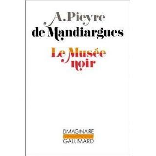 Le musee noir   Achat / Vente livre André Pieyre De Mandiargues pas