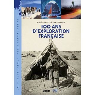 100 ans dexploration française   Achat / Vente livre Christian Clot