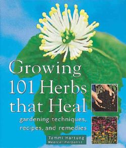 Growing 101 Herbs That Heal