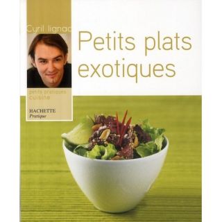 PETITS PLATS EXOTIQUES   Achat / Vente livre Cyril Lignac pas cher