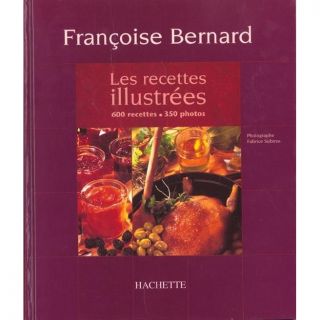 Les recettes illustrees de francoise bernard   Achat / Vente livre