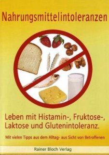 Nahrungsmittelintoleranzen: Leben mit Histamin , Fruktose , Laktose