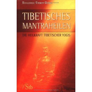 Tibetisches Mantraheilen   Die Heilkraft tibetischer Yogis 