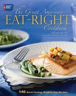 The Great American Eat Right Cookbook 140 Great Tasting, Good For You