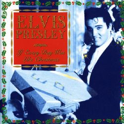 Elvis Presley   If Every Day Was Like Christmas